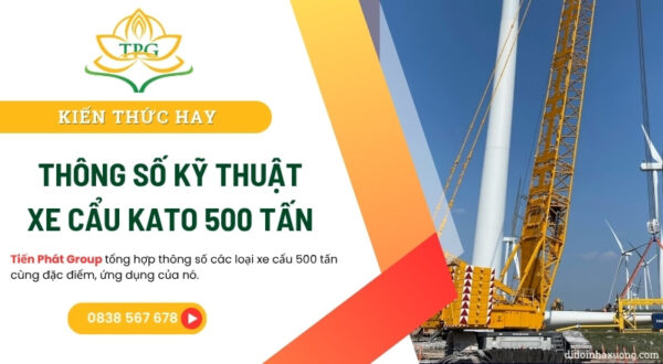 Xe cẩu 500 tấn Liebherr, Sany, Kato & ứng dụng thực tế 6 cau 500 tan