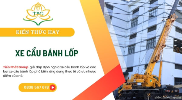 Xe cẩu bánh lốp là gì? Phân loại và ứng dụng của xe cẩu bánh lốp 2 xe cau banh lop