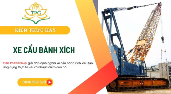 Xe cẩu bánh xích là gì? Cấu tạo, ứng dụng, ưu và nhược điểm  8 xe cau banh xich