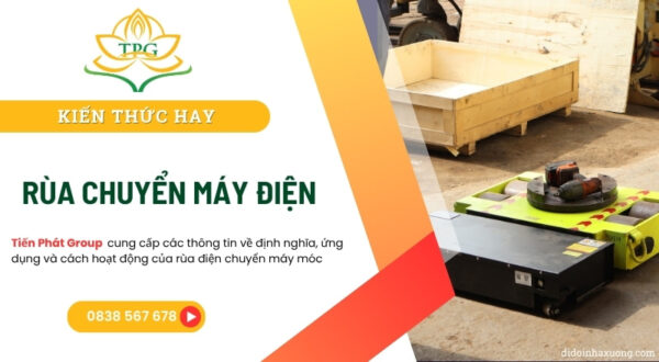Rùa điện là gì? Ứng dụng của nó trong di dời máy móc 1 rua dien chuyen may