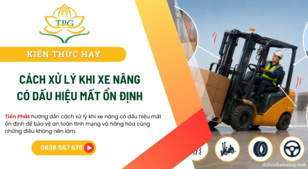 Cách xử lý khi xe nâng có dấu hiệu mất ổn định 1 cach xu ly khi xe nang co dau hieu mat on dinh