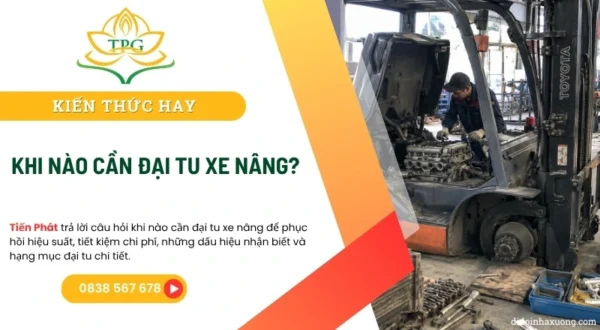 khi nao can dai tu xe nang