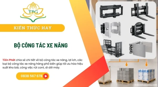 Bộ công tác xe nâng là gì và tổng hợp các loại phổ biến nhất 1 bo cong tac xe nang
